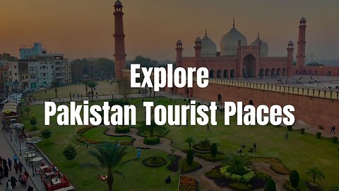 Pakistan Tourist Places