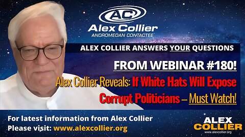 Alex Collier Reveals If White Hats Will Expose Corrupt Politicians – Must Watch!