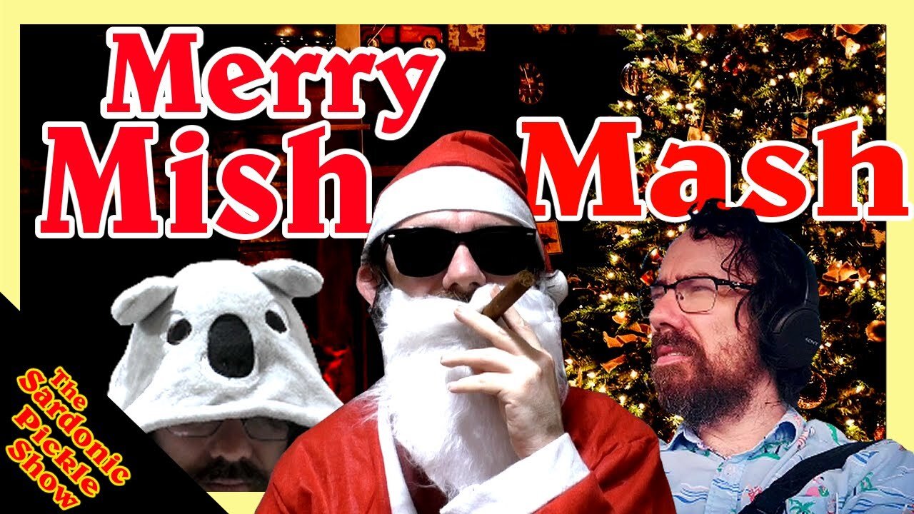 Merry Mish Mash | The Sardonic Pickle Show