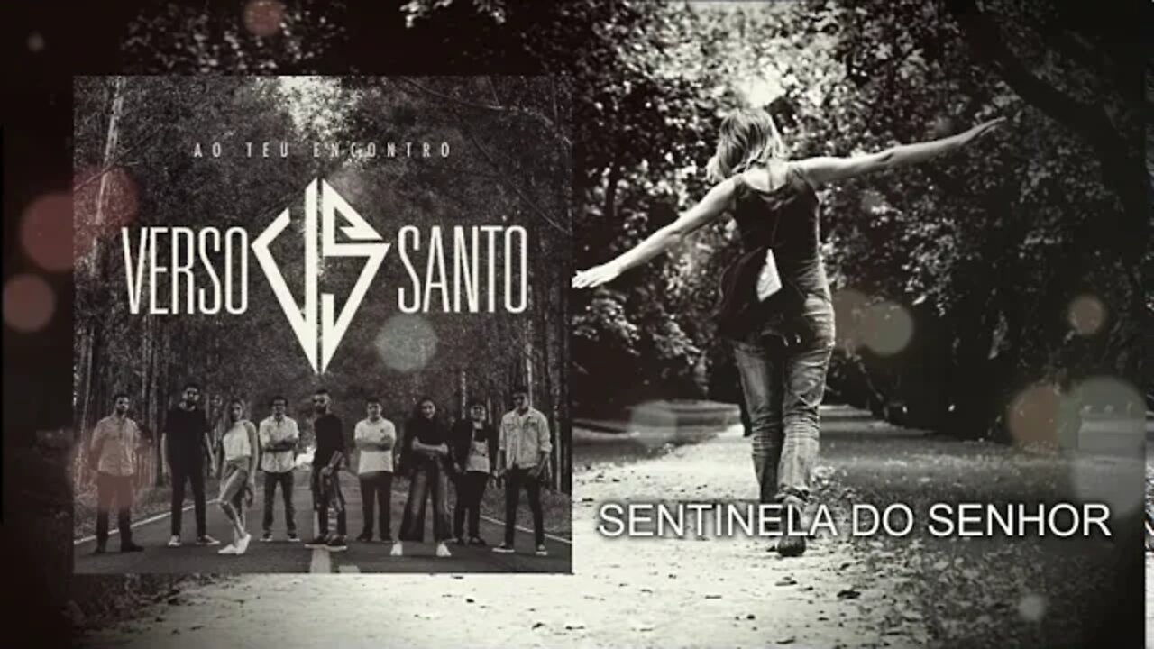 06. VERSO SANTO - SENTINELA DO SENHOR ヅ