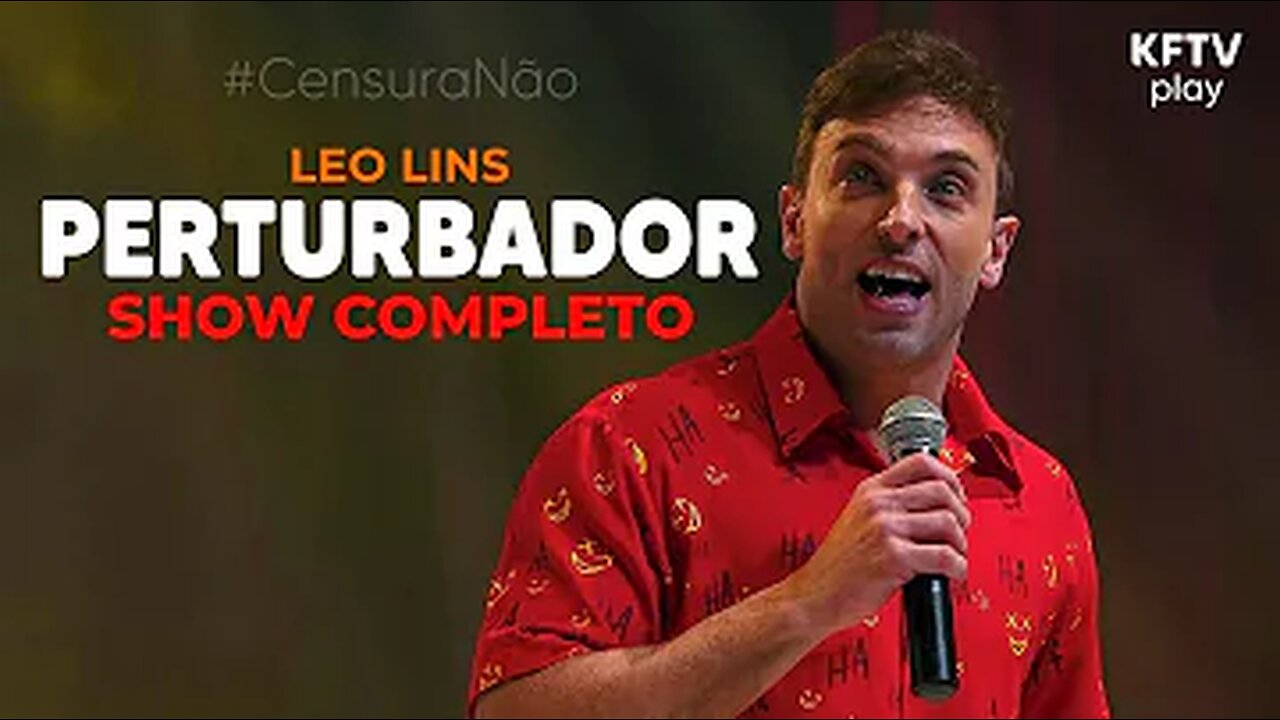 Léo Lins - Perturbador (show completo em 4K) #CensuraNão @leolinsstandup _ KFTV Play-(1080p)