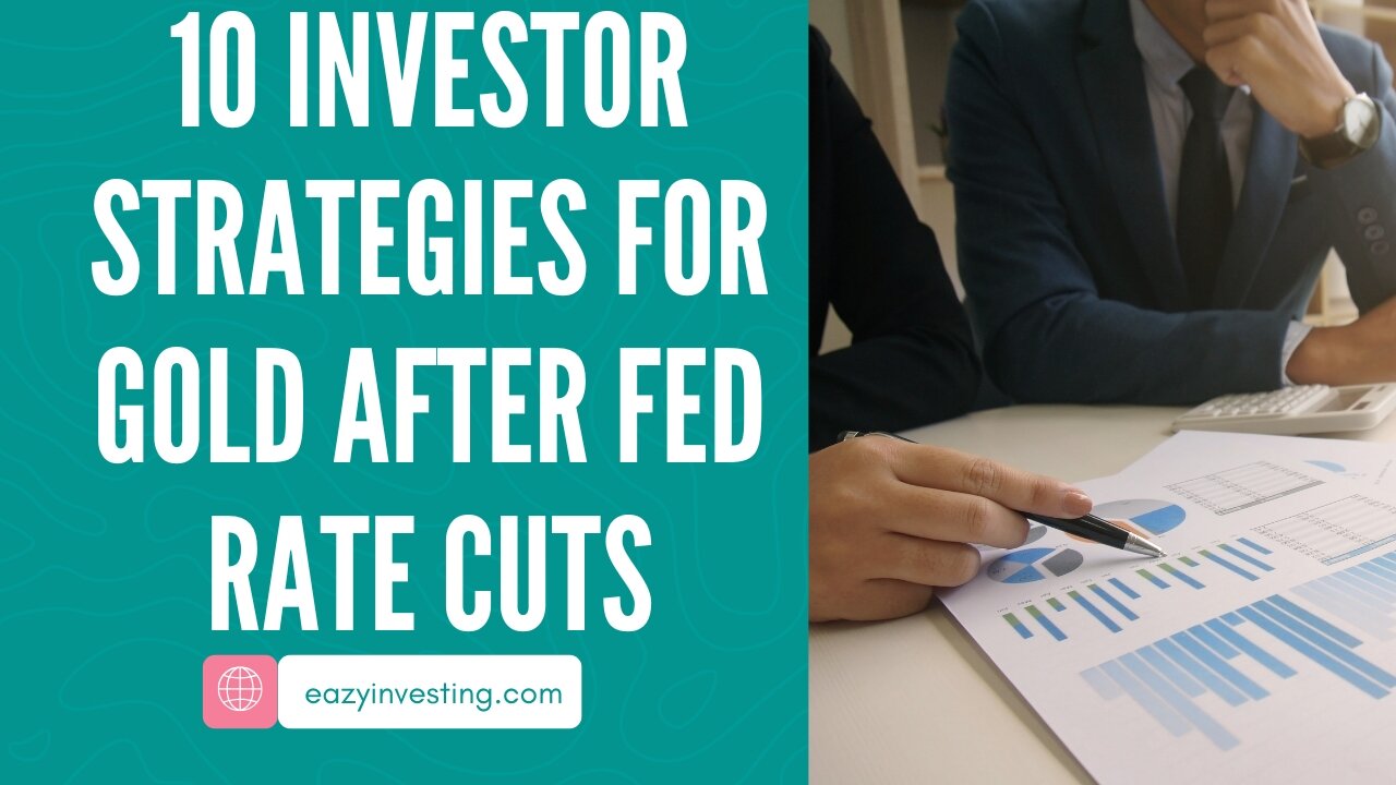 10 Investor Strategies for Gold After Fed Rate Cuts