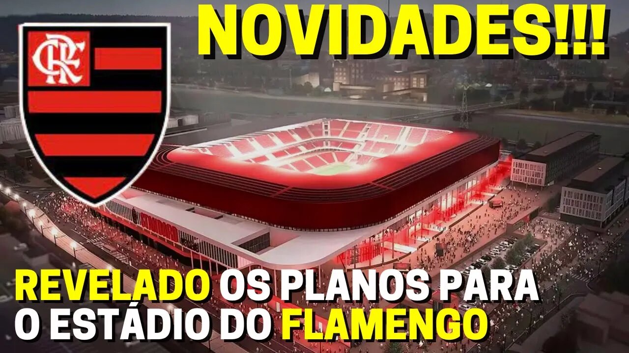 NOVIDADES! REVELADO OS PLANOS PARA A CONSTRUÇÃO DO ESTÁDIO PRÓPRIO DO FLAMENGO