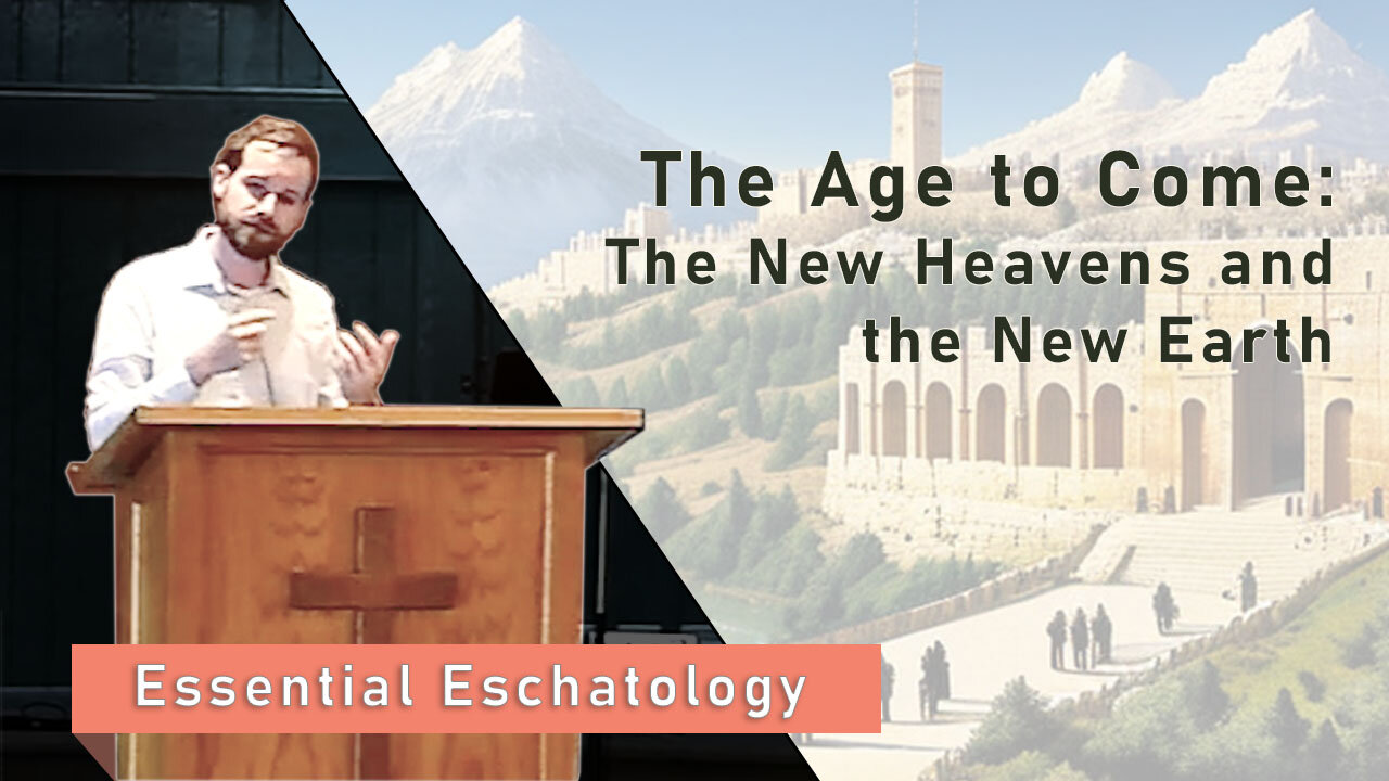 The Age to Come: The New Heavens and the New Earth