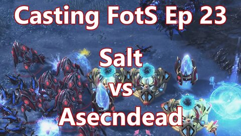 Casting FotS Episode 23 Salt vs Asecndead: Kill the Batteries