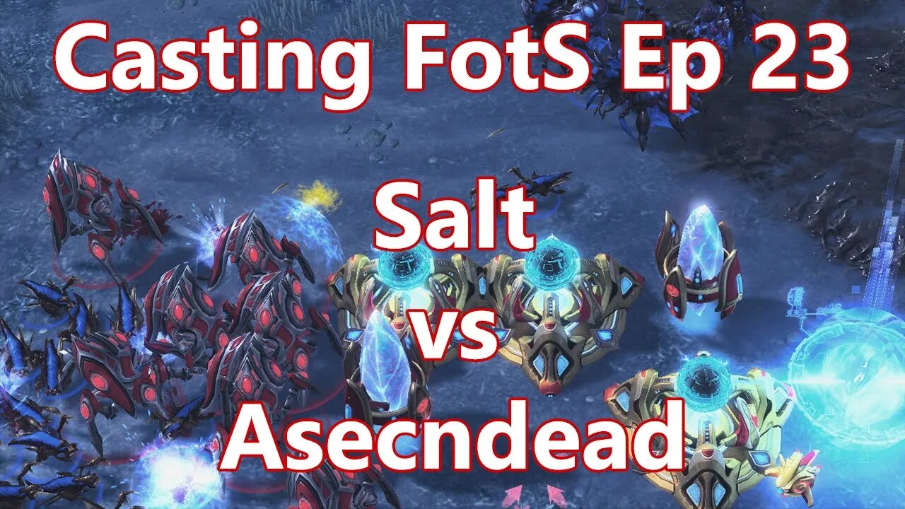 Casting FotS Episode 23 Salt vs Asecndead: Kill the Batteries