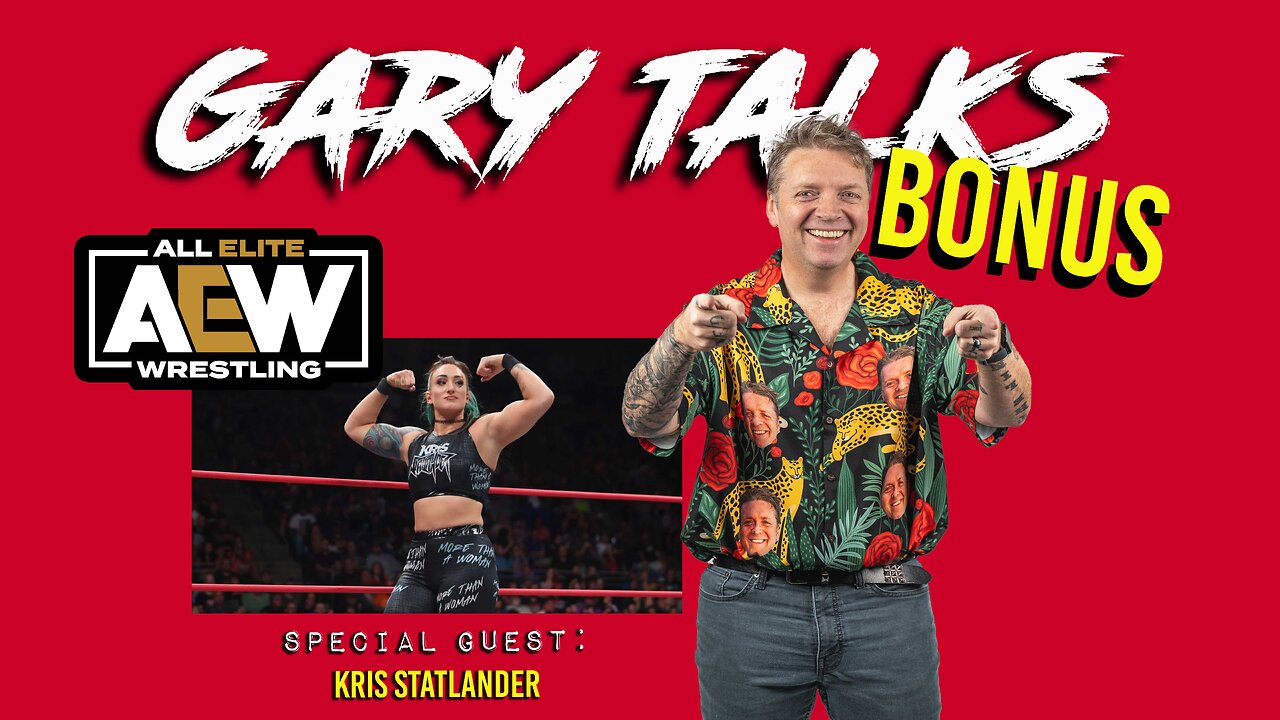 Gary Talks BONUS: AEW's Kris Statlander