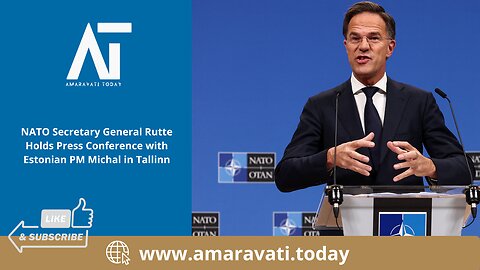 NATO Secretary Rutte Holds Press Conference with Estonian PM Michal in Tallinn | Amaravati Today