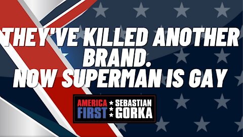 Sebastian Gorka FULL SHOW: They've killed another brand. Now Superman is gay.