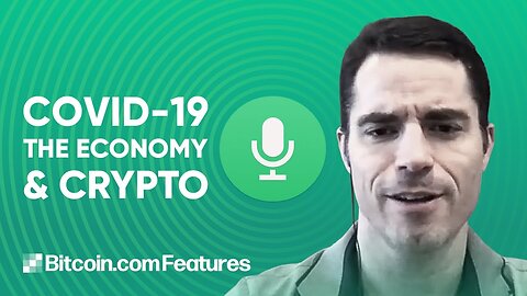 COVID-19, The Economy & Crypto - Interview with Roger Ver