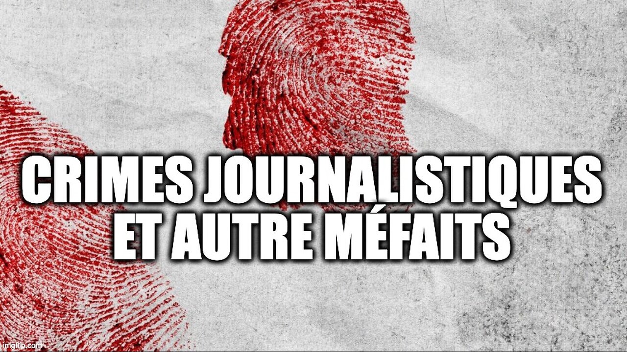 CRIMES JOURNALISTIQUES ET AUTRES MÉFAITS