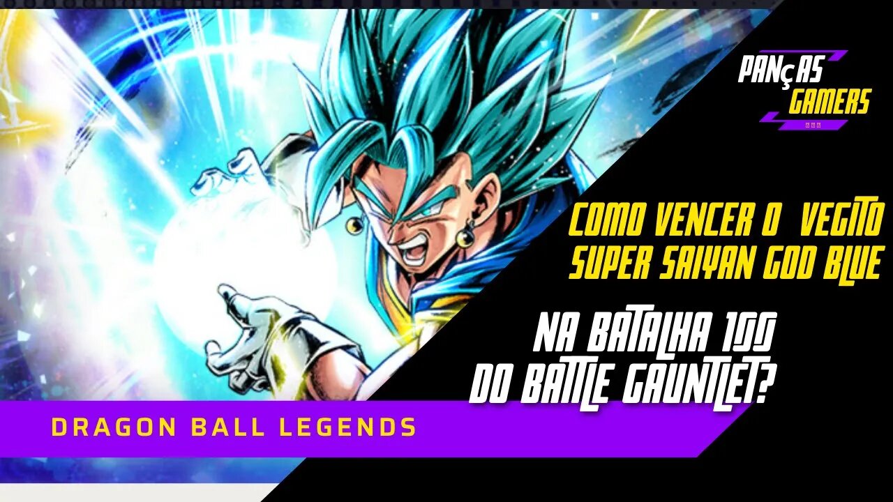 COMO VENCER O VEGITO SUPER SAIYAN GOD BLUE NA BATALHA 100 DA BATTLE GAUNTLET? - DRAGON BALL LEGENDS