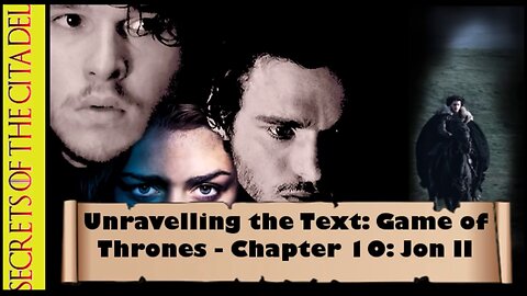 ASOIAF - Unravelling the Text | Book 1 - AGOT| Chapter 10 - Jon II