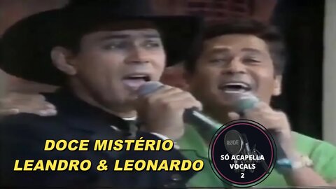 Doce Mistério - Leandro & Leonardo ACapella (AO VIVO)
