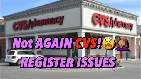 Not AGAIN CVS!😫🤦🏽‍♀️ | REGISTER ISSUES #cvs #notagain