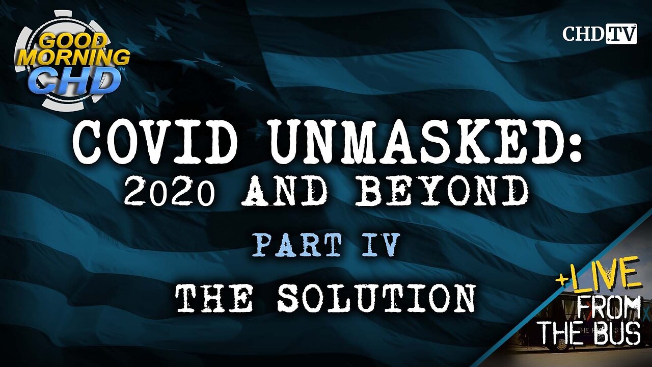 COVID UNMASKED PART 4: THE SOLUTION