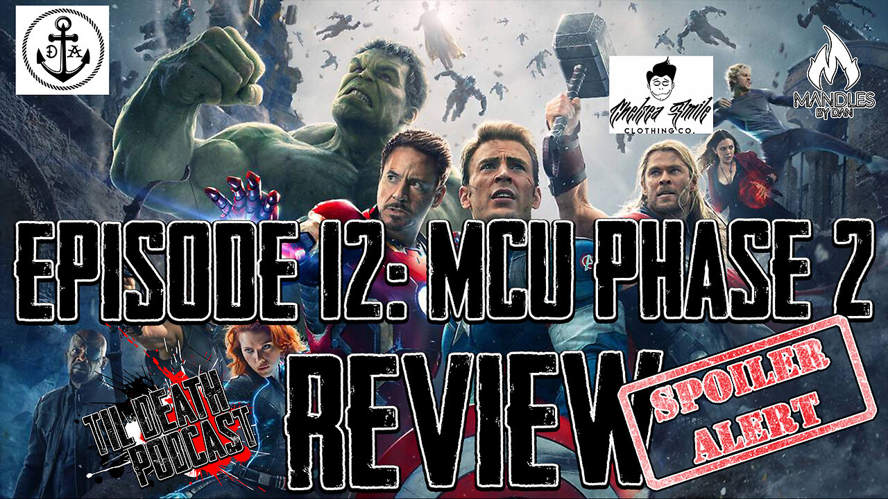 #12: MCU Phase 2 Review - !!SPOILER ALERT!! | Til Death Podcast | 4.8.19