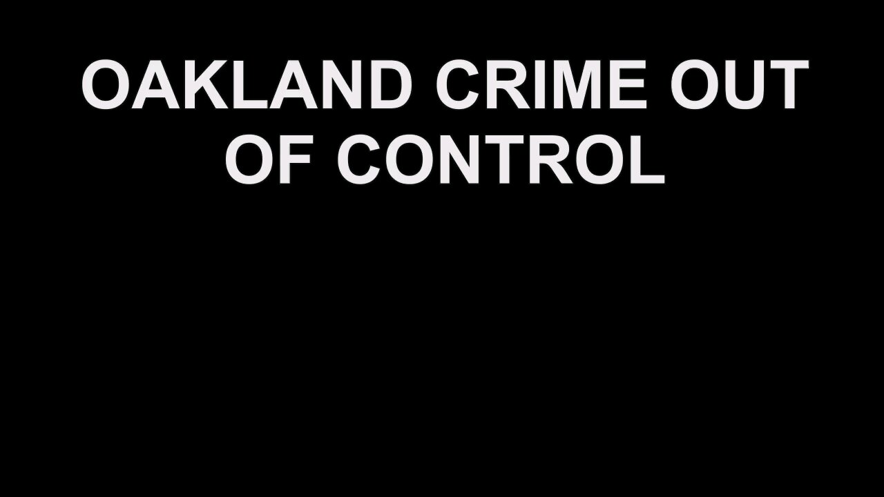 Oakland Crime Out Of Control