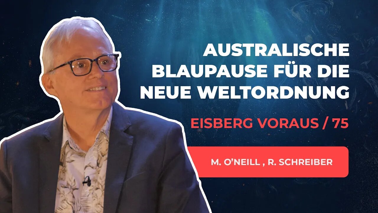 75. Australische Blaupause für die neue Weltordnung # Michael O'Neill # Eisberg voraus