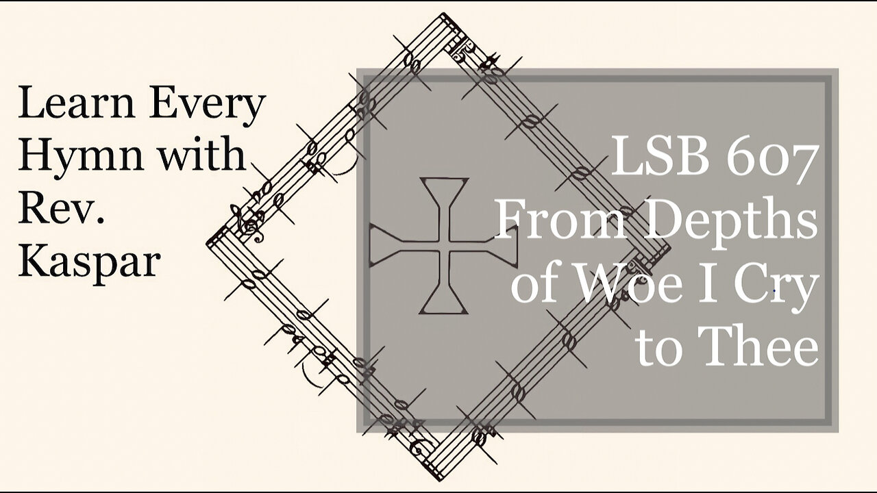 LSB 607 From Depths of Woe I Cry to Thee ( Lutheran Service Book )