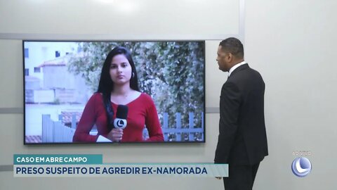 Caso em Abre Campo: preso Suspeito de agredir Ex-namorada.