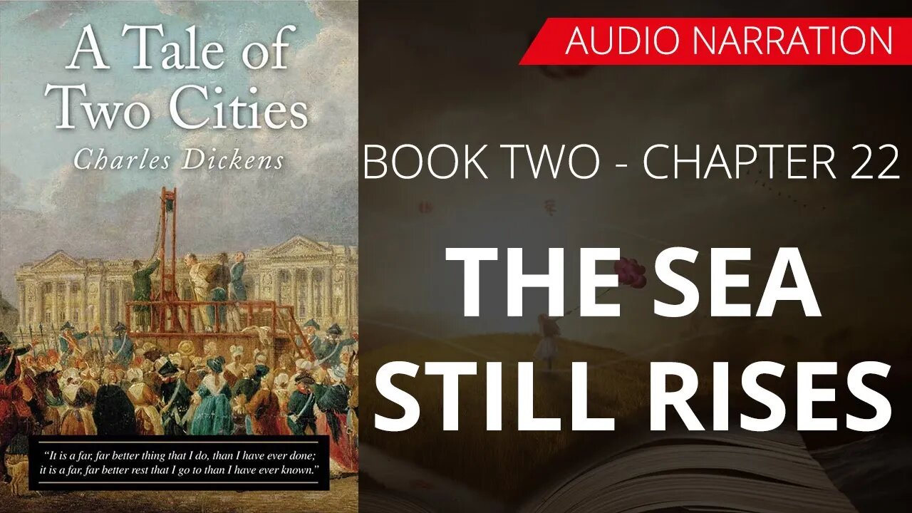 THE SEA STILL RISES - TALE OF TWO CITIES (BOOK - 2) By CHARLES DICKENS | Chapter 22 |Audio Narration