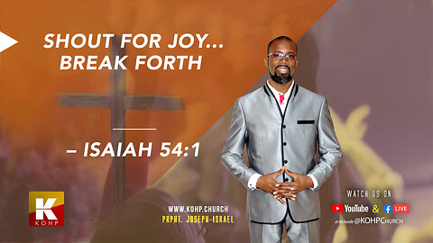 SHOUT FOR JOY... BREAK FORTH – ISAIAH 54:1