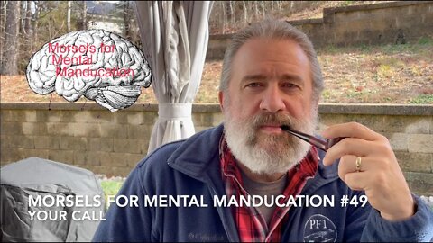 Morsels for Mental Manducation #49—Your Call