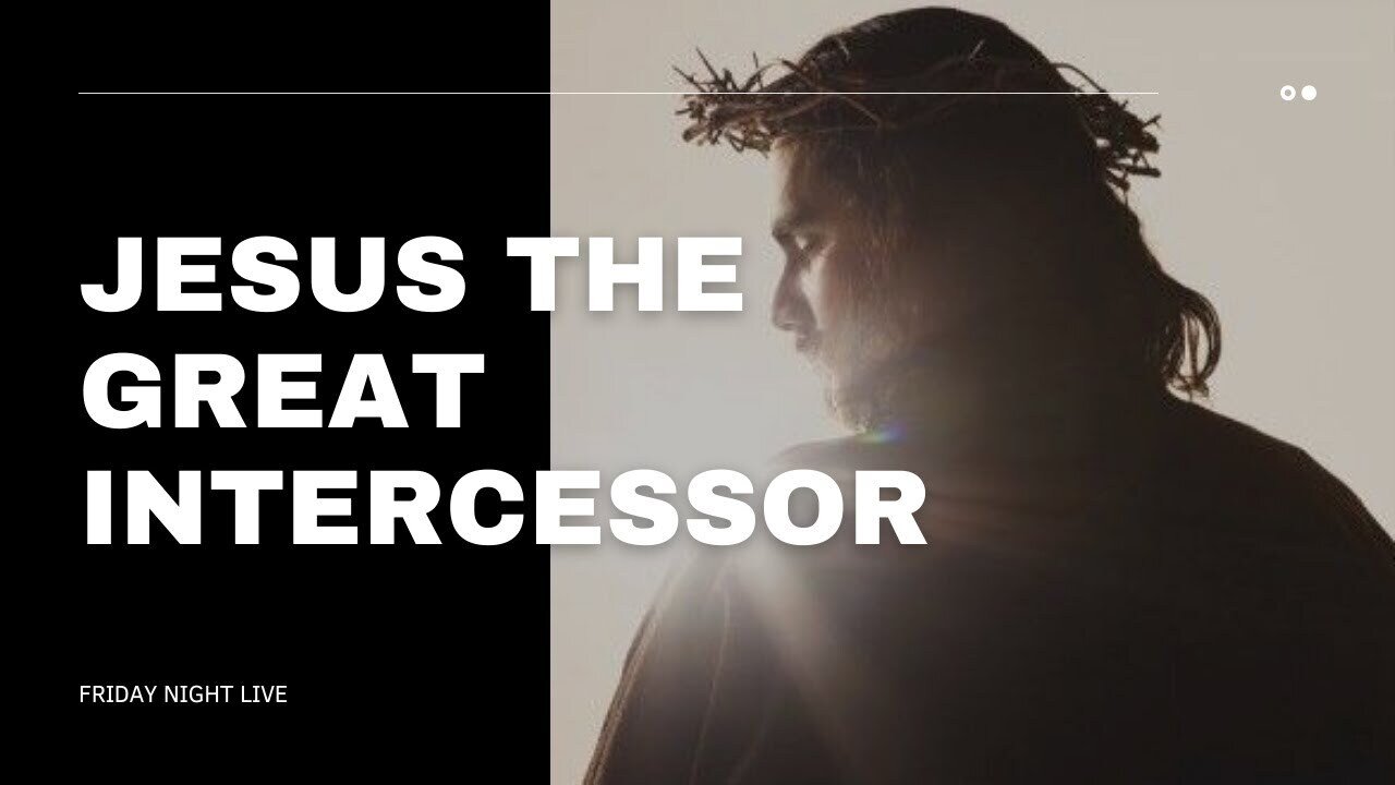 JESUS: THE GREAT INTERCESSOR