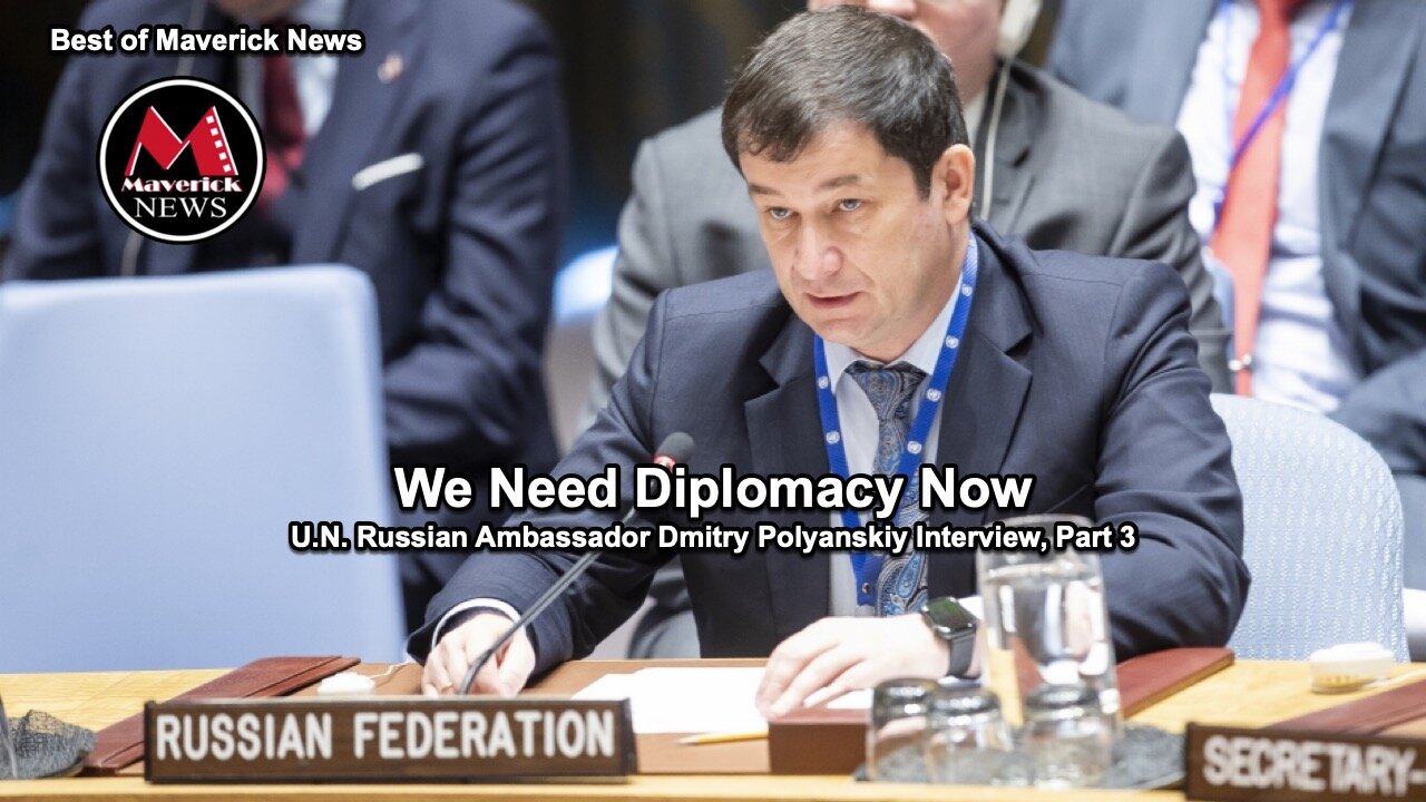 We Need Diplomacy Now (U.N. Russian Ambassador Dmitry Polyanskiy, Part 3)