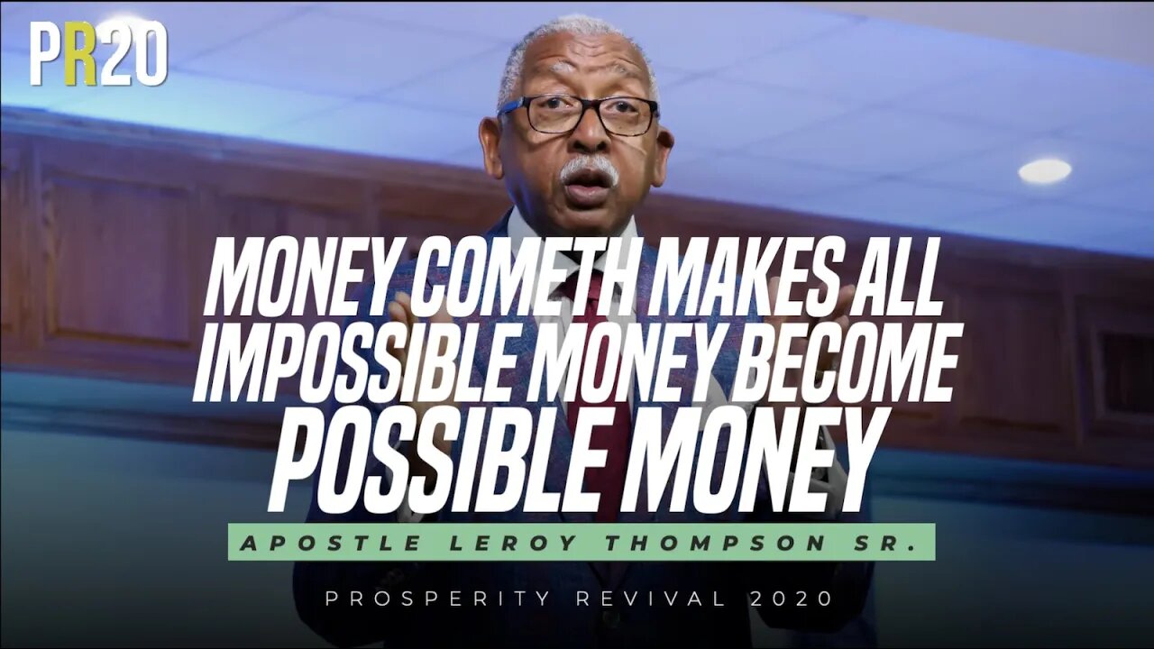 Money Cometh Makes All Impossible Money Become Possible Money | Apostle Leroy Thompson Sr.