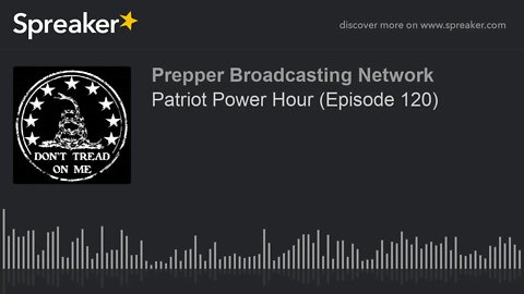 Patriot Power Hour (Episode 120)