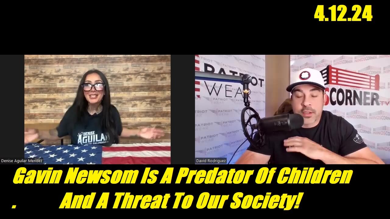 Denise Aguilar "Gavin Newsom Is A Predator Of Children And A Threat To Our Society!"