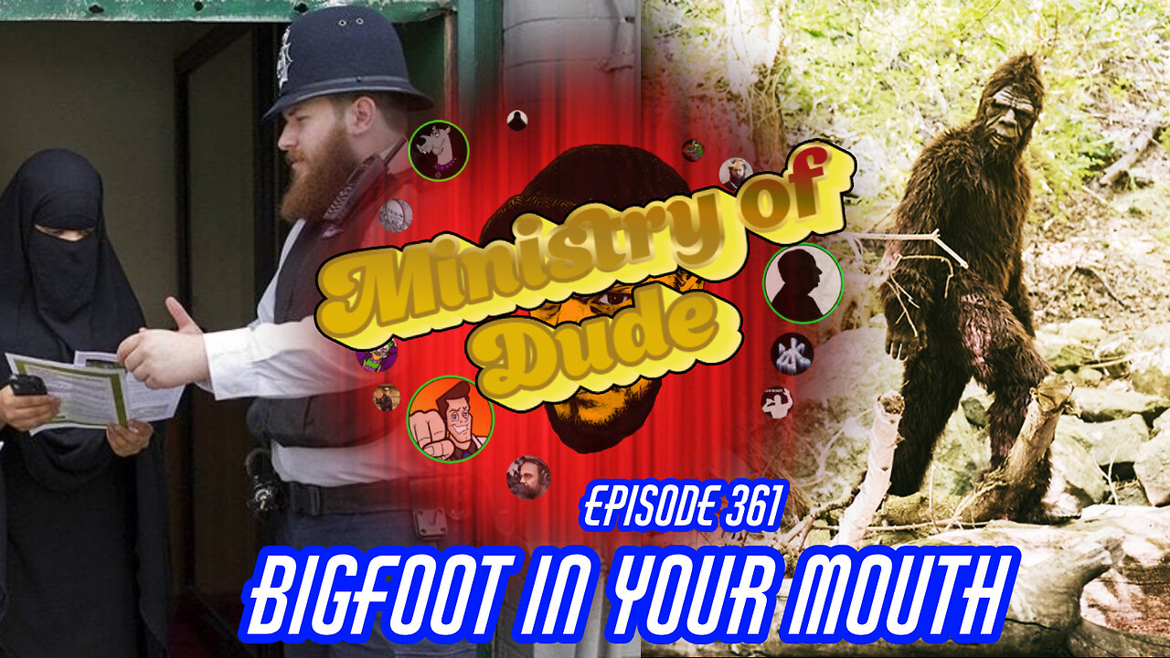 Bigfoot In Your Mouth | Ministry of Dude #361