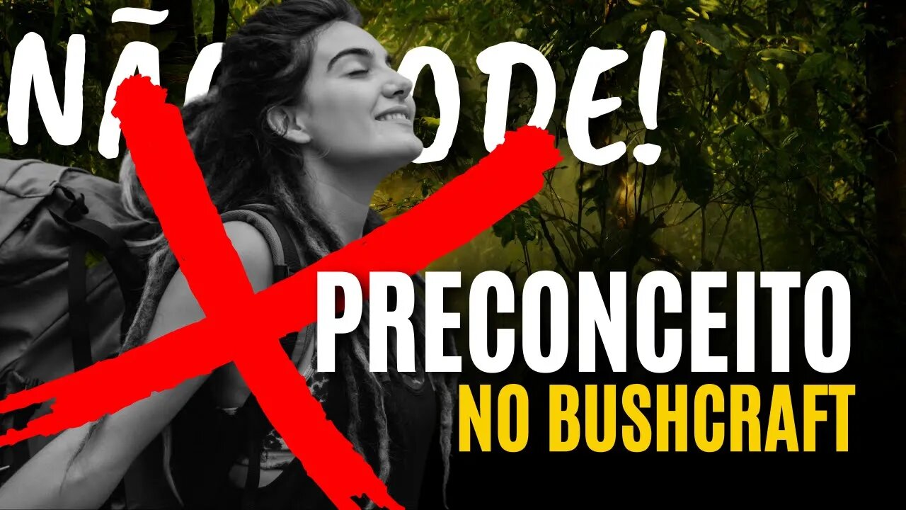 Esse é o maior PRECONCEITO com as MULHERES no BUSHCRAFT