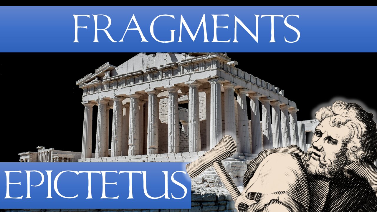 The Discourses of Epictetus - Fragments - (My Narration & Notes)