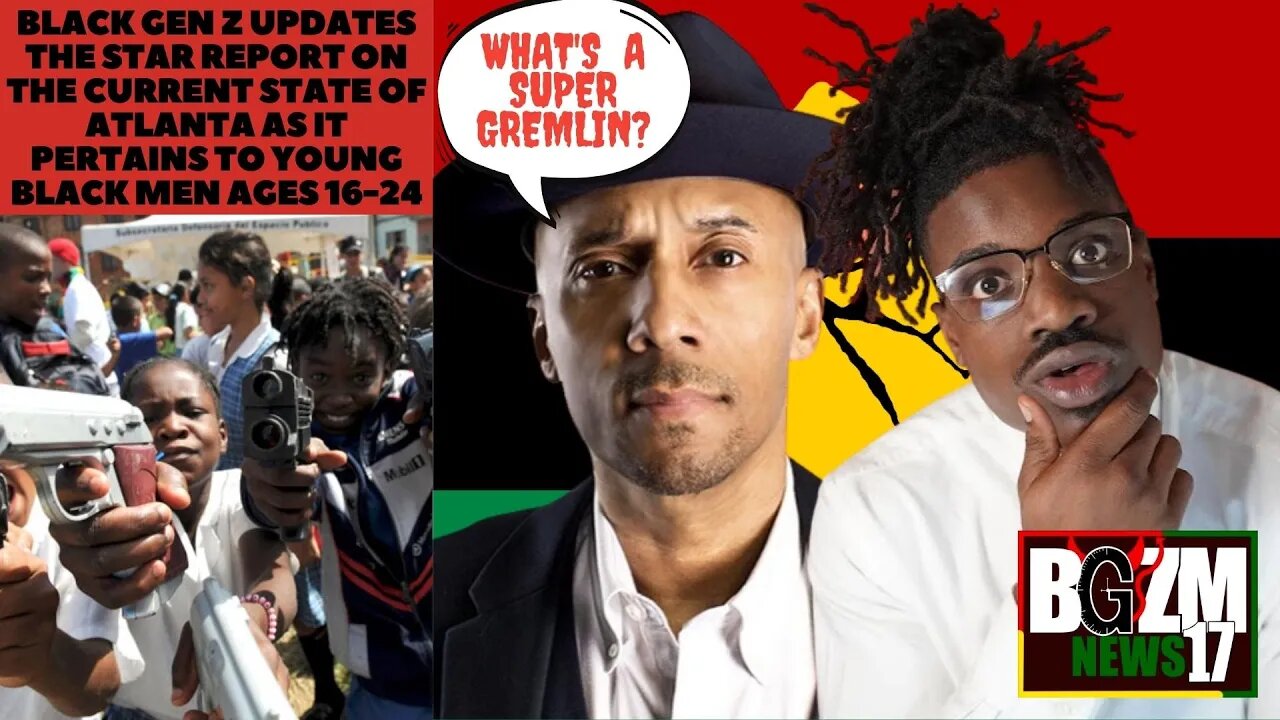 @BGZM News 17 Updates @THE STAR REPORT On Current State of Atlanta As it Pertains To Young Black Men