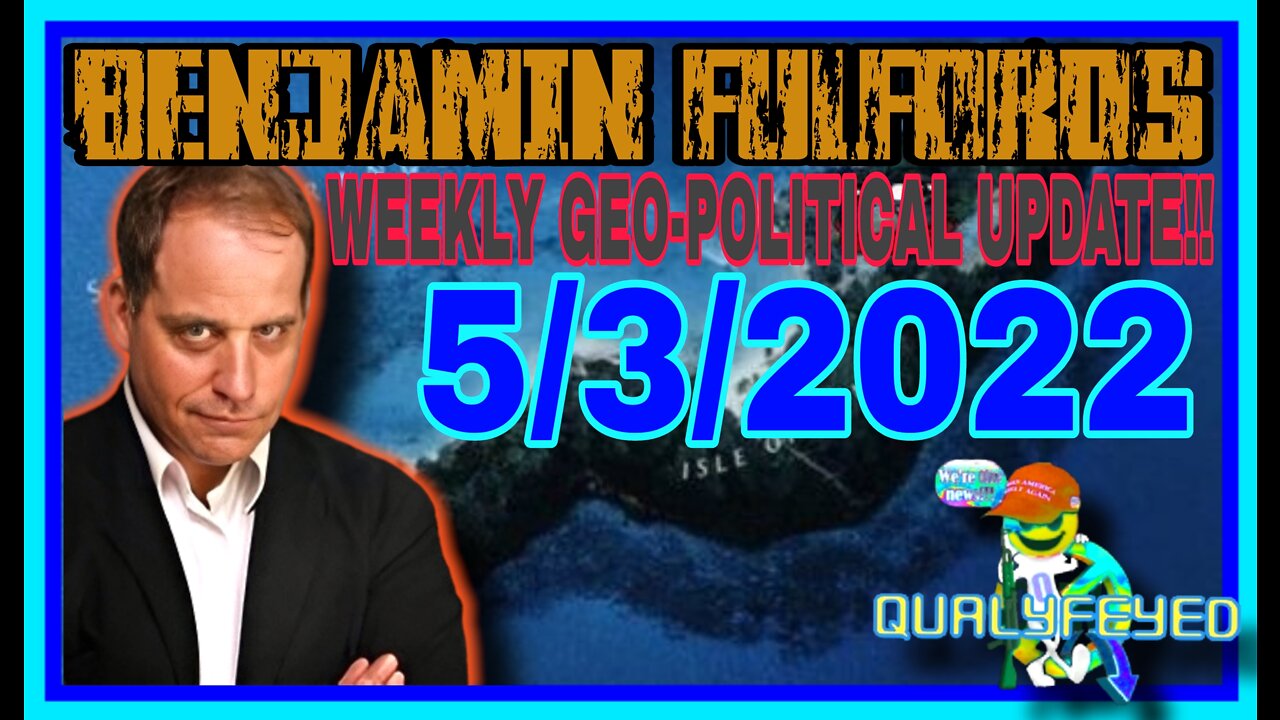 BENJAMIN FULFORD WEEKLY GEO-POLITICAL INTELLIGENCE UPDATE! 5/3/2022