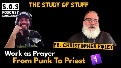 Work as Prayer: From Punk to Priest - Fr. Christopher Foley