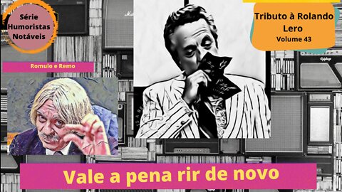 Humoristas notáveis - Rolando Lero - Quem jogou Romulo e Remo no rio?