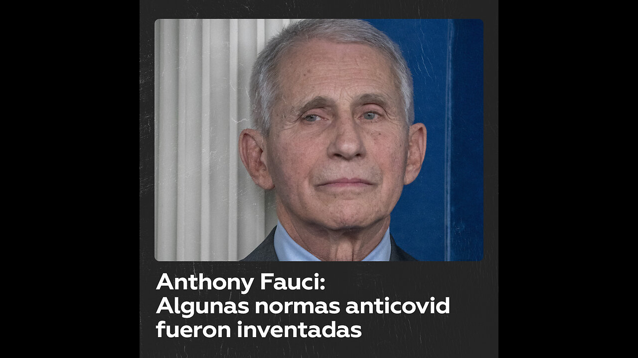 Anthony Fauci admite que algunas normas anticovid “simplemente aparecieron” sin estudios previos