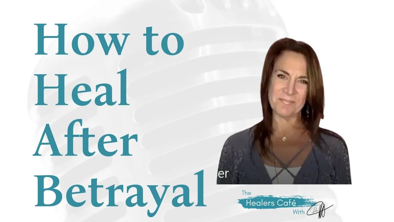 How to Heal After Betrayal with Dr. Debi Silber on The Healers Café with Dr. Manon Bolliger, ND