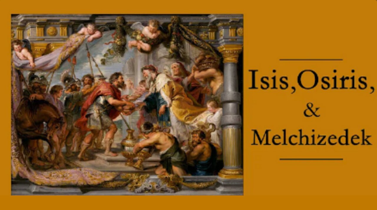 Isis - Osiris - and Melchizedek