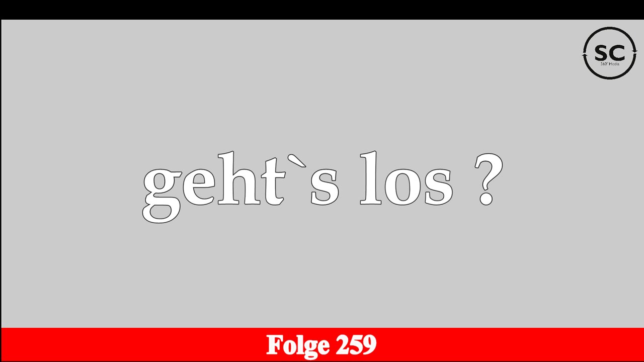 geht`s los ? Folge 259