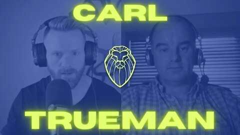 347 - CARL TRUEMAN | The Rise and Triumph of the Modern Self