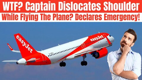 How Did An EasyJet Captain Dislocate His Shoulder, Sitting In His Seat With The Plane On Autopilot?