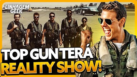 REALITY TOP GUN VEM AÍ!