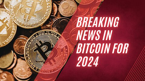 Breaking News In Bitcoin For 2024