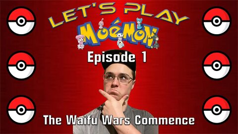 Let's Play Moemon Episode 1: The Waifu Wars Commence!!!