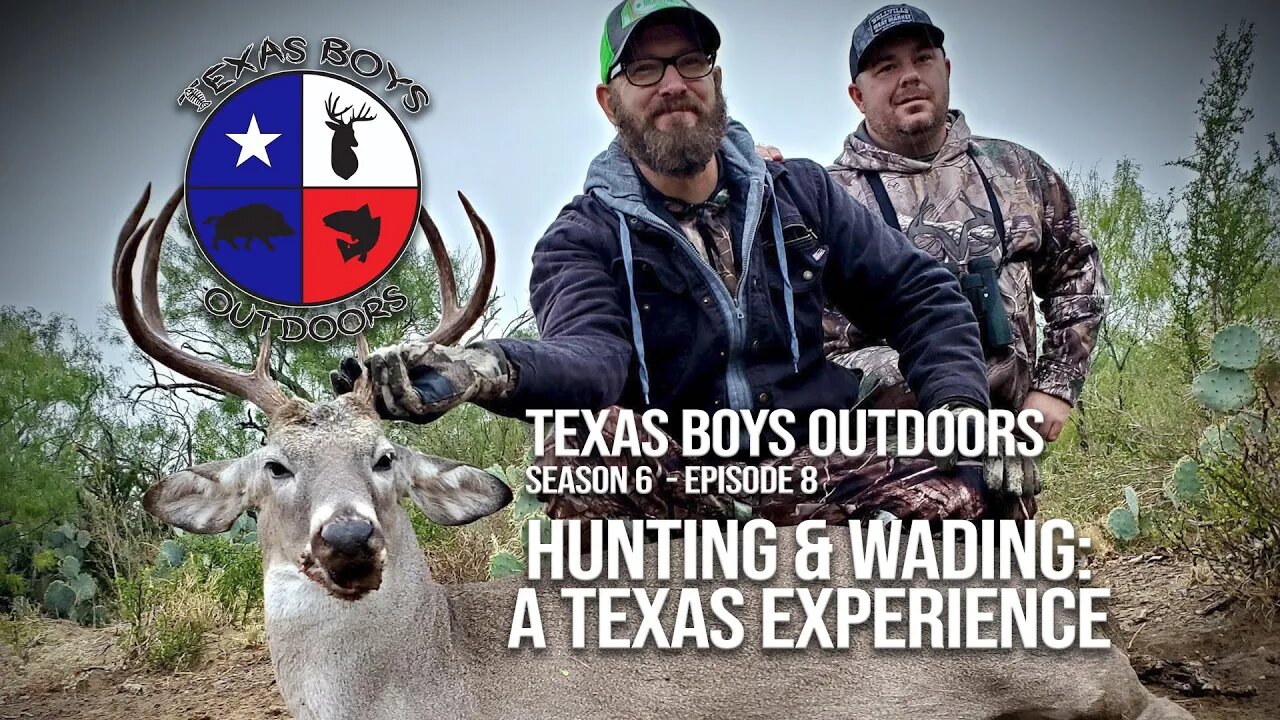 Texas Boys Outdoors (Season 06 - Episode 08) "Hunting & Wading: A Texas Experience"